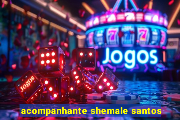 acompanhante shemale santos